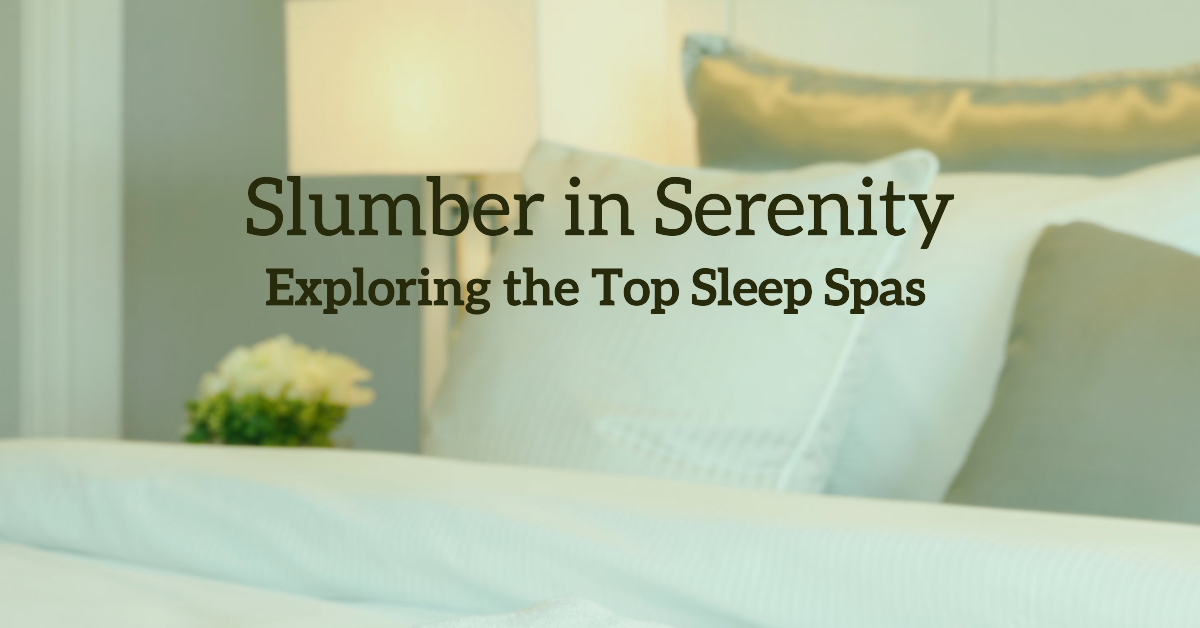 Slumber in Serenity Exploring the Top Sleep Spas Around the World